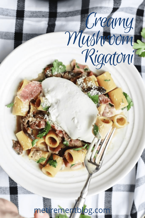 Creamy Mushroom Rigatoni | MEtirement Blog