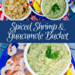 Spiced Shrimp and Guacamole Bucket