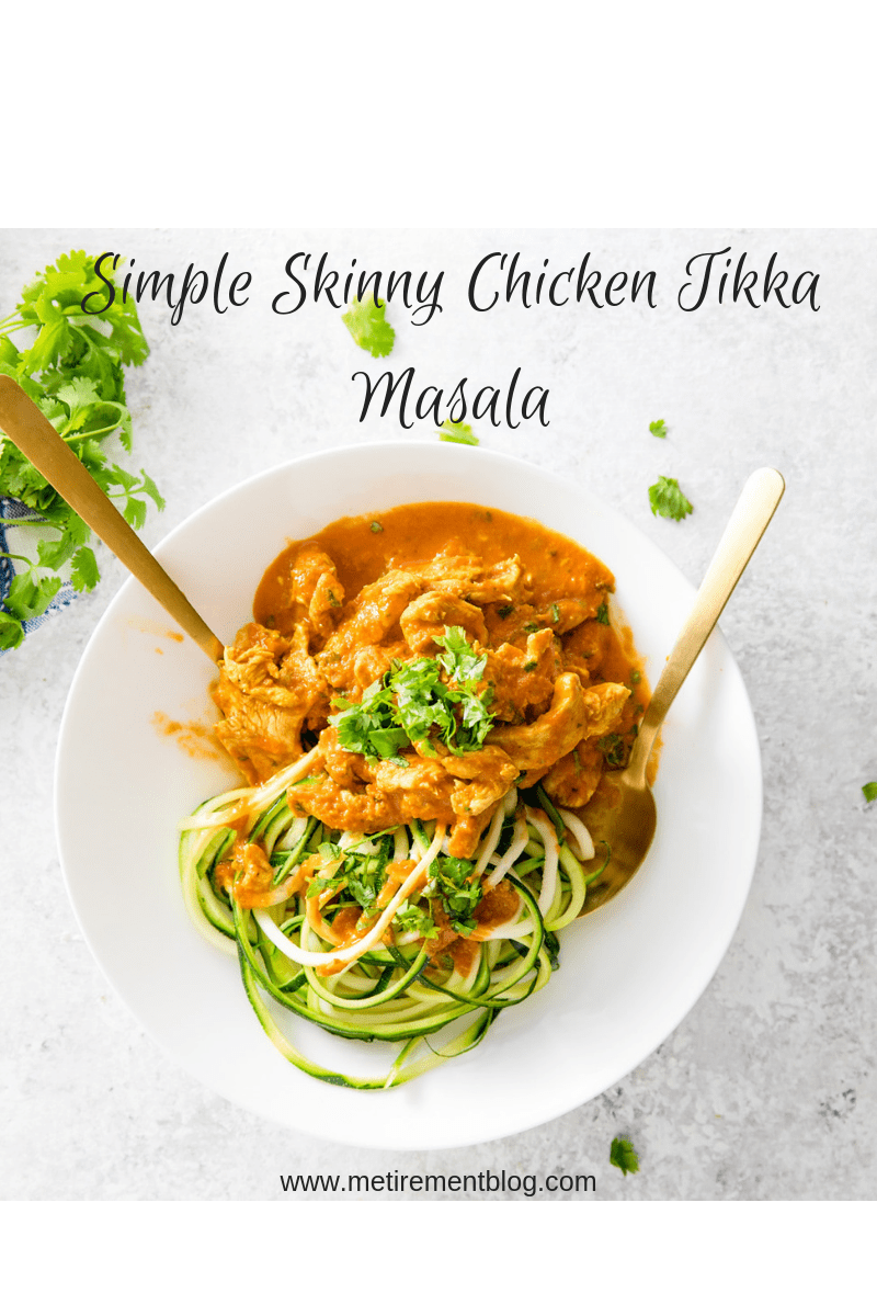 Simple Skinny Chicken Tikka Masala with Zoodles | MEtirement
