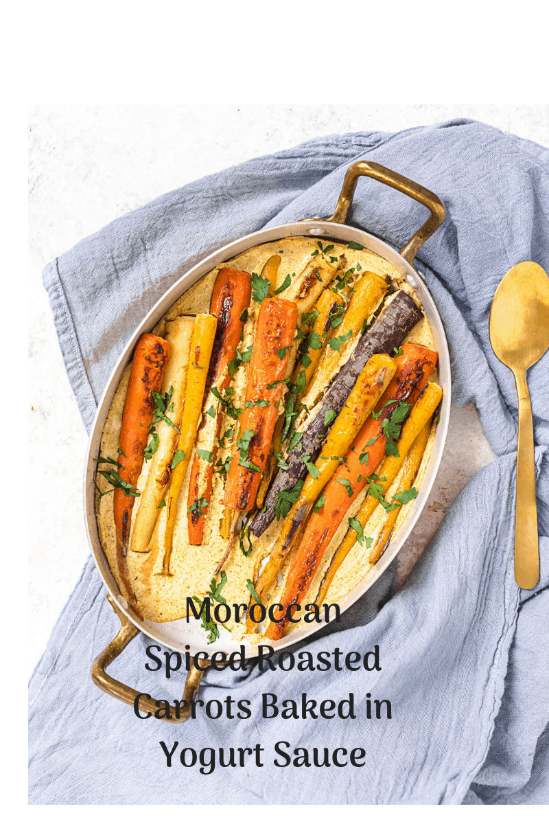 Moroccan Spiced Roasted Carrots Baked in Yogurt Sauce